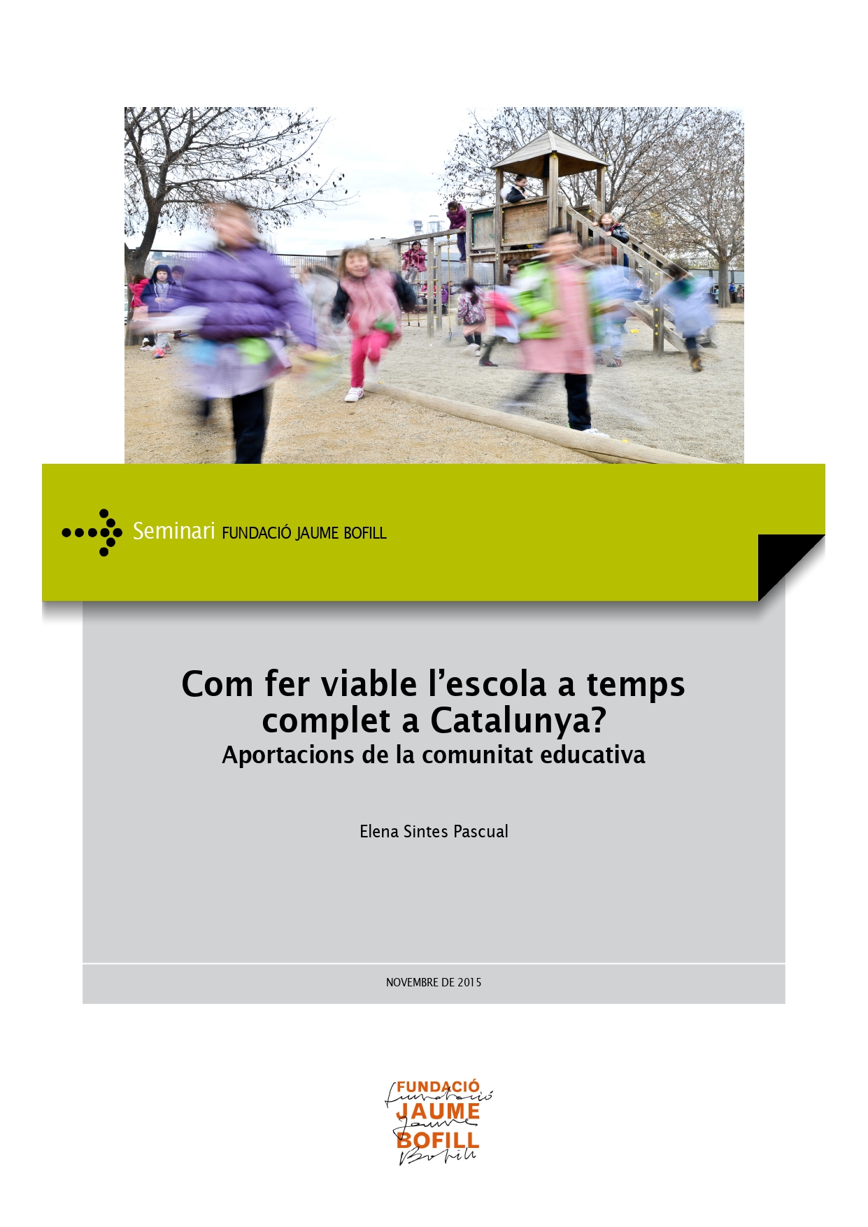 Com fer viable l’escola a temps complet a Catalunya? Aportacions de la comunitat educativa